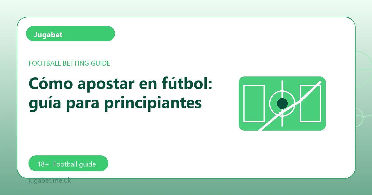 Cómo apostar en fútbol: guía para principiantes - Jugabet football guide